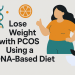 Lose Weight with PCOS Using a DNA-Based Diet