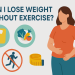 can I lose weight without exercise