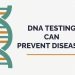 dna testing can prevent diesases