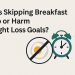 skipping breakfast affect Weight Loss