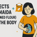 Effects of Maida on body