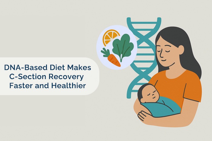 DNA-Based Diet Makes C-Section Recovery Faster and Healthier