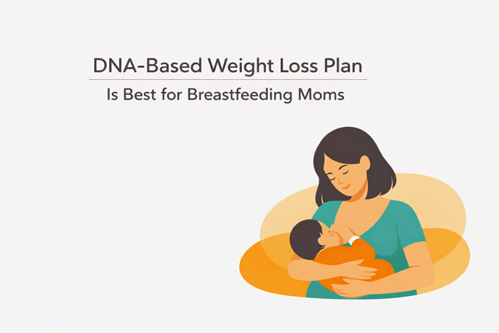 DNA based weight loss plan for breastfeeding mom