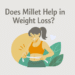 Does millet help in weight loss?