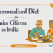 Personalised Diet for Senior Citizens in India