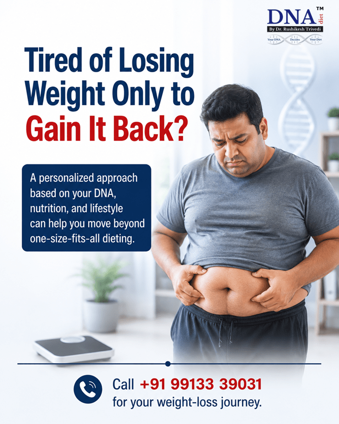 Tired of Losing Weight Only to Gain It Back A personalized approach based on your DNA, nutrition, and lifestyle can help you move beyond one-size-fits-all dieting